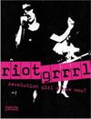 Riot Grrrl: Revolution Girl Style Now!!